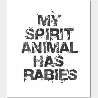 My Spirit Animal Has Rabies Posters and Art